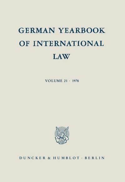 German Yearbook of International Law - Jahrbuch für Internationales Recht. : Vol. 21 (1978). - Jost Delbrück