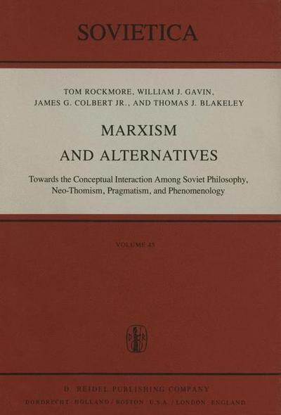 Marxism and Alternatives : Towards the Conceptual Interaction Among Soviet Philosophy, Neo-Thomism, Pragmatism, and Phenomenology - I. Rockmore