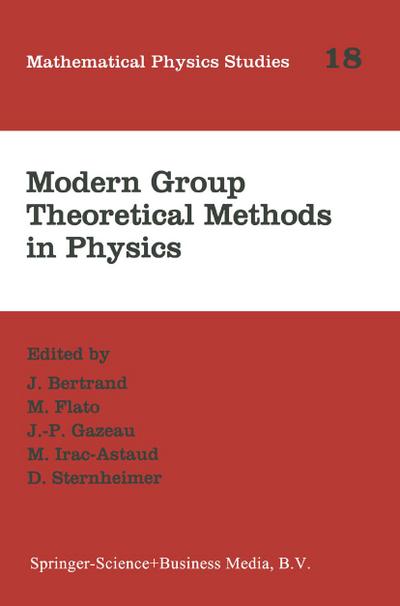Modern Group Theoretical Methods in Physics : Proceedings of the Conference in Honour of Guy Rideau - J. Bertrand