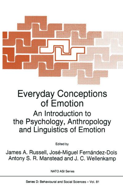 Everyday Conceptions of Emotion : An Introduction to the Psychology, Anthropology and Linguistics of Emotion - J. A. Russell