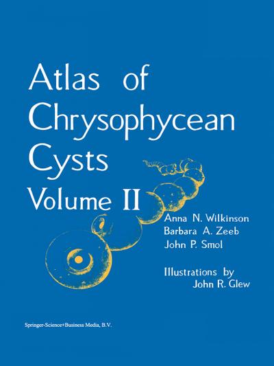 Atlas of Chrysophycean Cysts : Volume II - A. N. Wilkinson