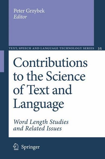 Contributions to the Science of Text and Language : Word Length Studies and Related Issues - Peter Grzybek