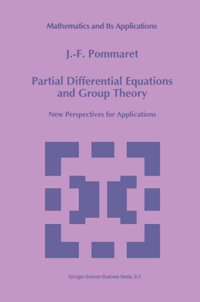 Partial Differential Equations and Group Theory : New Perspectives for Applications - J. F. Pommaret