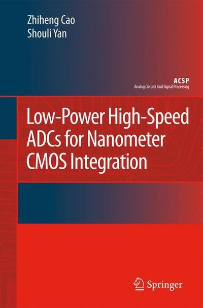 Low-Power High-Speed ADCs for Nanometer CMOS Integration - Shouli Yan