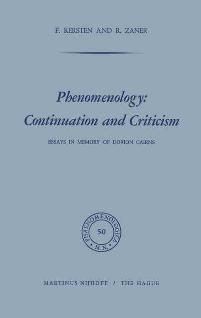 Phenomenology: Continuation and Criticism : Essays in Memory of Dorion Cairns - Richard M. Zaner