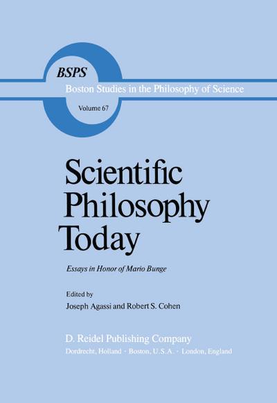 Scientific Philosophy Today : Essays in Honor of Mario Bunge - Robert S. Cohen