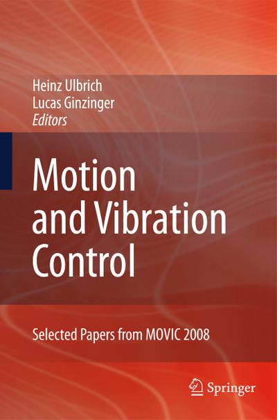 Motion and Vibration Control : Selected Papers from MOVIC 2008 - Lucas Ginzinger