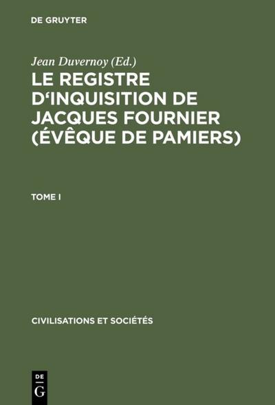 Le Registre d'inquisition de Jacques Fournier (évêque de Pamiers) : 1318 - 1325 - Jean Duvernoy