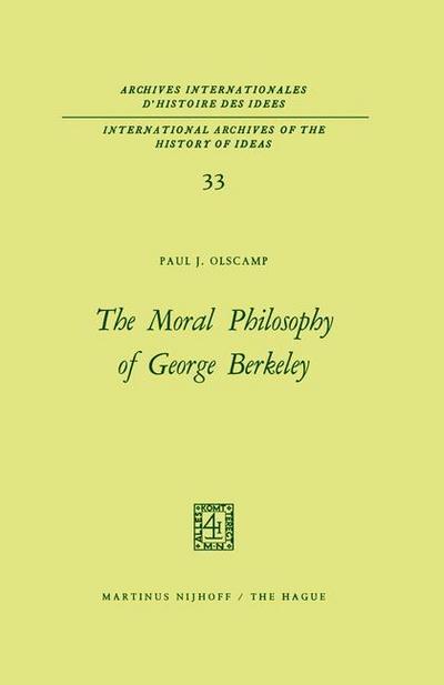 The Moral Philosophy of George Berkeley - Paul J. Olscamp