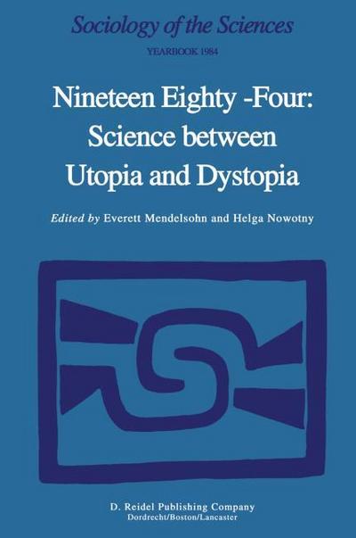 Nineteen Eighty-Four: Science Between Utopia and Dystopia - H. Nowotny
