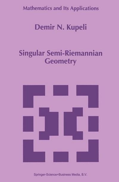 Singular Semi-Riemannian Geometry - D. N. Kupeli