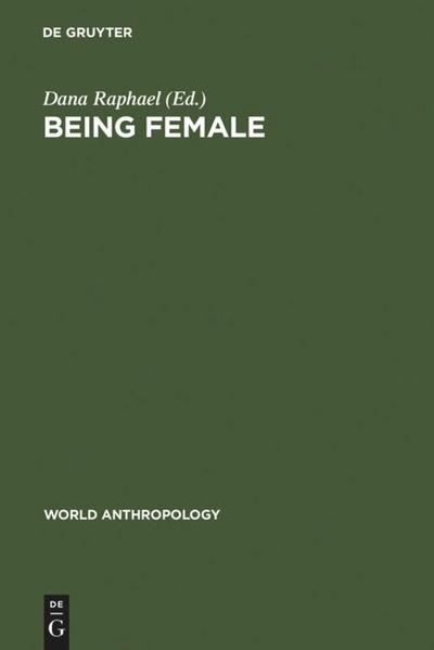 Being Female : Reproduction, Power, and Change - Dana Raphael