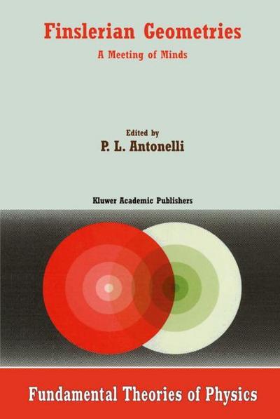 Finslerian Geometries : A Meeting of Minds - P. L. Antonelli