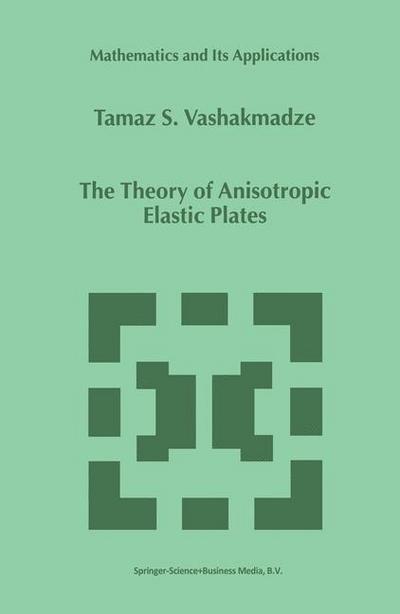 The Theory of Anisotropic Elastic Plates - T. S. Vashakmadze