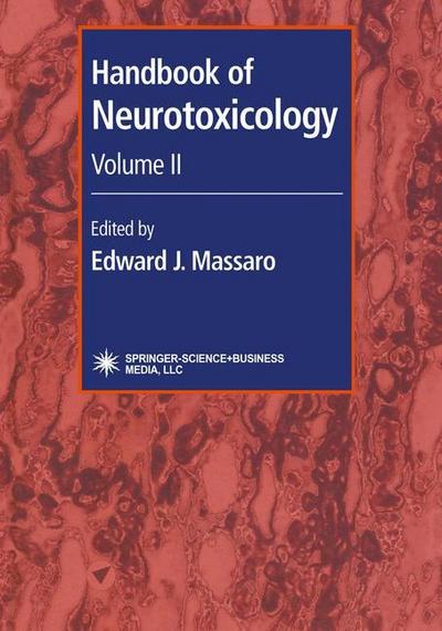 Handbook of Neurotoxicology : Volume II - Edward J. Massaro