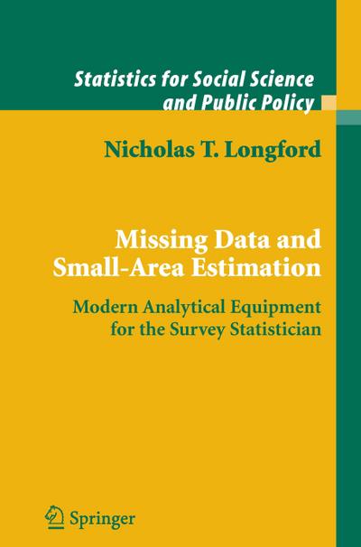 Missing Data and Small-Area Estimation : Modern Analytical Equipment for the Survey Statistician - Nicholas T. Longford