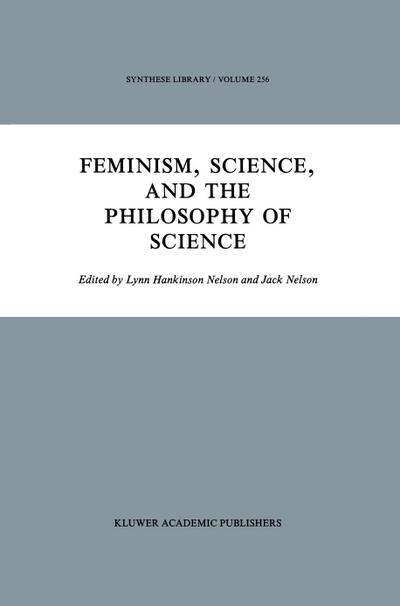 Feminism, Science, and the Philosophy of Science - J. Nelson