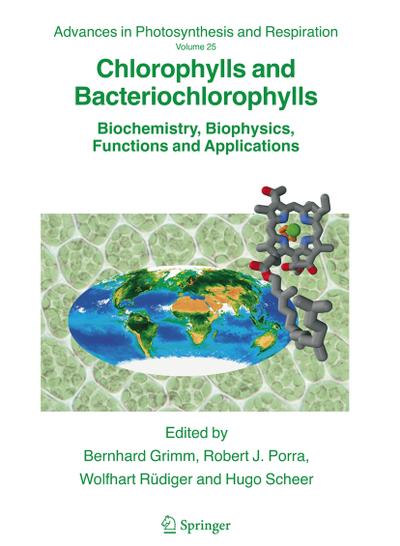 Chlorophylls and Bacteriochlorophylls : Biochemistry, Biophysics, Functions and Applications - Bernhard Grimm