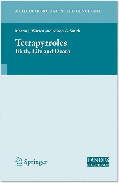 Tetrapyrroles : Birth, Life and Death - Alison Smith