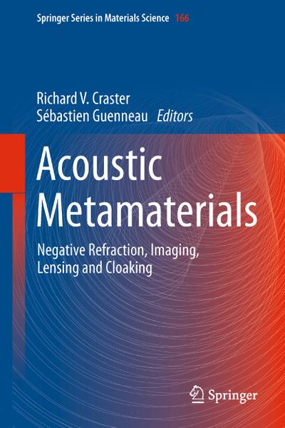 Acoustic Metamaterials : Negative Refraction, Imaging, Lensing and Cloaking - Sébastien Guenneau