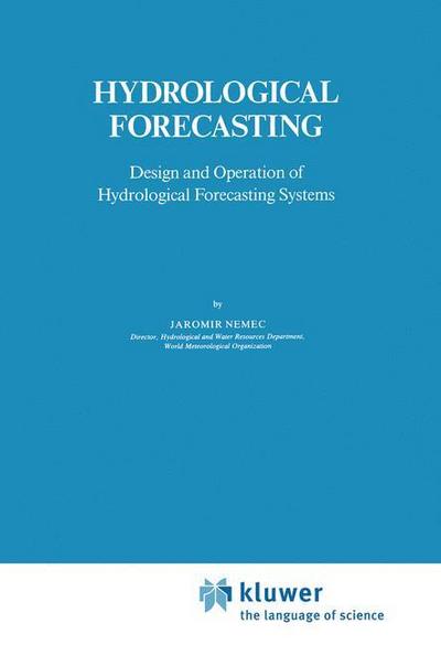 Hydrological Forecasting : Design and Operation of Hydrological Forecasting Systems - J. Nemec