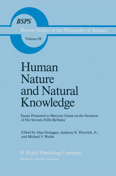 Human Nature and Natural Knowledge : Essays Presented to Marjorie Grene on the Occasion of Her Seventy-Fifth Birthday - B. Donagan