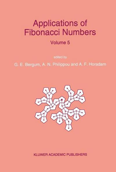 Applications of Fibonacci Numbers : Proceedings of ¿The Fifth International Conference on Fibonacci Numbers and Their Applications¿, The University of St. Andrews, Scotland, July 20¿July 24, 1992 - G. E. Bergum