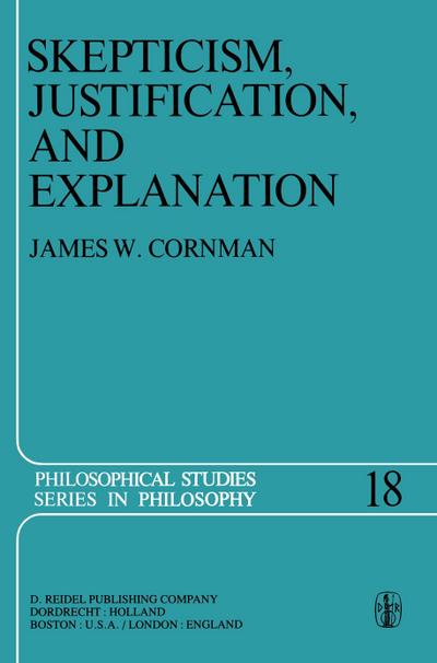 Skepticism, Justification, and Explanation - E. Cornman