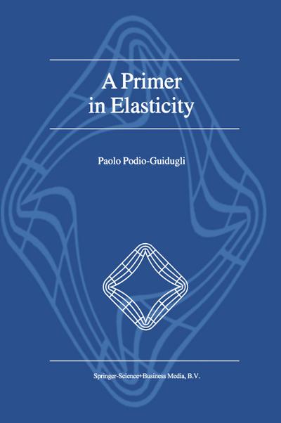 A Primer in Elasticity - P. Podio-Guidugli