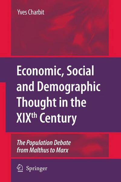 Economic, Social and Demographic Thought in the XIXth Century : The Population Debate from Malthus to Marx - Yves Charbit