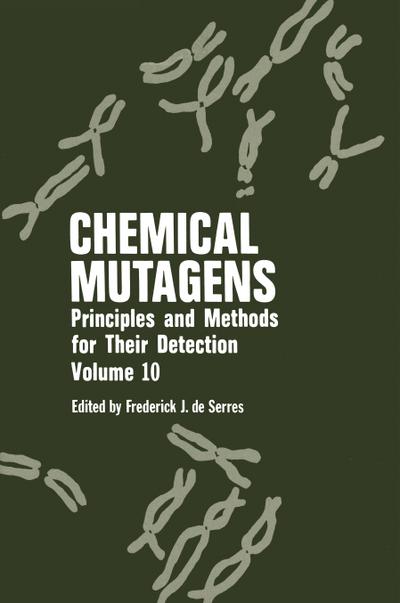 Chemical Mutagens : Principles and Methods for Their Detection - Frederick J. De Serres