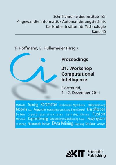 Proceedings. 21. Workshop Computational Intelligence, Dortmund, 1. - 2. Dezember 2011 - Frank Hoffmann