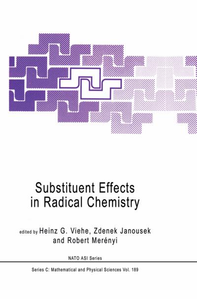 Substituent Effects in Radical Chemistry - Heinz G. Viehe