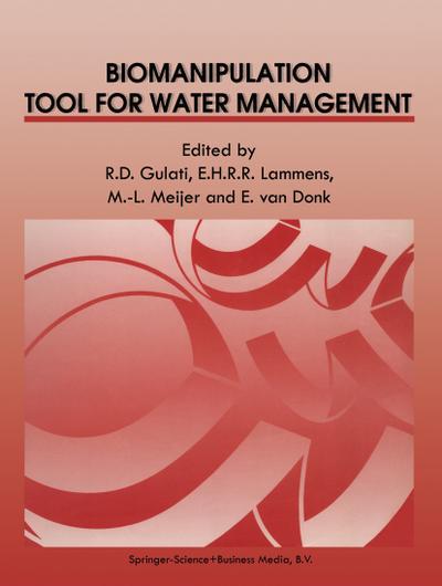 Biomanipulation Tool for Water Management : Proceedings of an International Conference held in Amsterdam, The Netherlands, 8¿11 August, 1989 - Ramesh D. Gulati