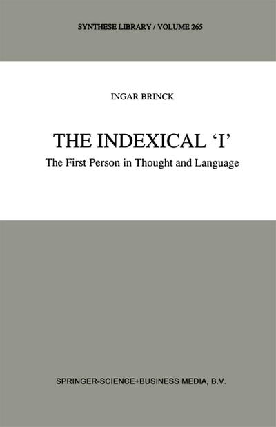 The Indexical ¿I¿ : The First Person in Thought and Language - I. Brinck