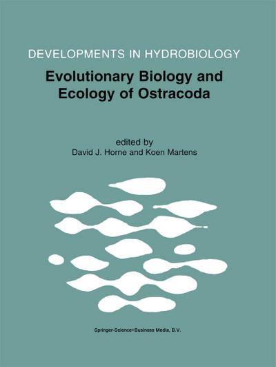 Evolutionary Biology and Ecology of Ostracoda : Theme 3 of the 13th International Symposium on Ostracoda (ISO97) - Koen Martens