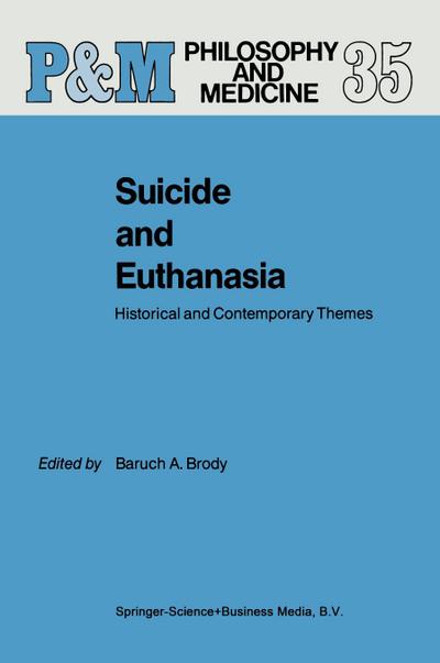 Suicide and Euthanasia : Historical and Contemporary Themes - B. A. Brody