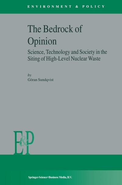 The Bedrock of Opinion : Science, Technology and Society in the Siting of High-Level Nuclear Waste - G. Sundqvist