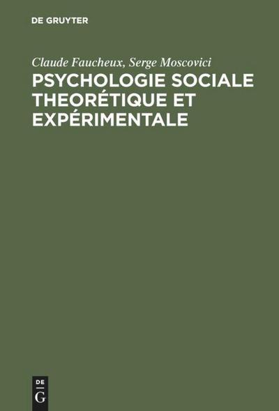 Psychologie sociale theorétique et expérimentale : Recueil de textes choisis et présentés - Serge Moscovici