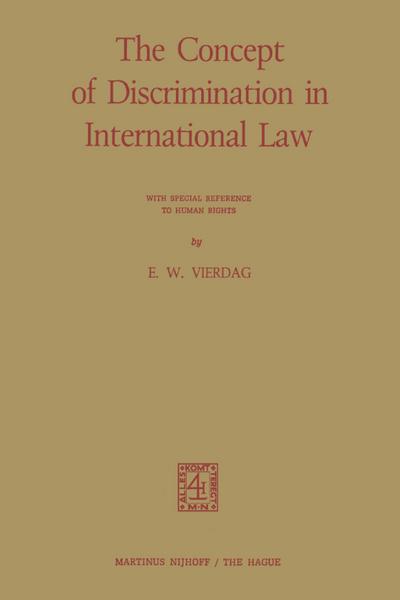 The Concept of Discrimination in International Law : With Special Reference to Human Rights - E. W. Vierdag