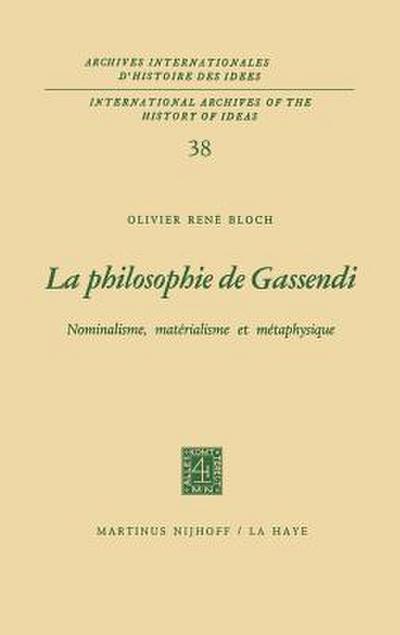 La philosophie de Gassendi : Nominalisme, matérialisme et métaphysique - Olivier René Bloch