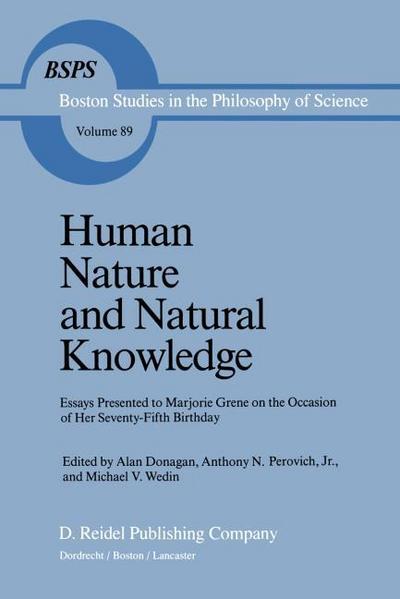 Human Nature and Natural Knowledge : Essays Presented to Marjorie Grene on the Occasion of Her Seventy-Fifth Birthday - B. Donagan