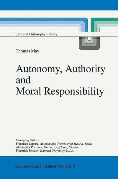 Autonomy, Authority and Moral Responsibility - T. May