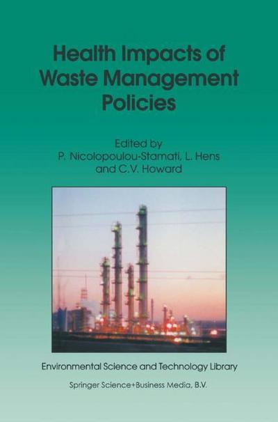 Health Impacts of Waste Management Policies : Proceedings of the Seminar ¿Health Impacts of Wate Management Policies¿ Hippocrates Foundation, Kos, Greece, 12¿14 November 1998 - Polyxeni Nicolopoulou-Stamati