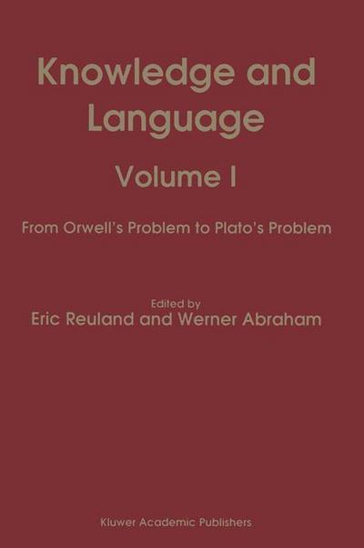 Knowledge and Language : Volume I From Orwell¿s Problem to Plato¿s Problem - W. Abraham