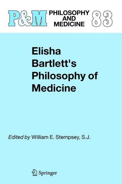 Elisha Bartlett's Philosophy of Medicine - W. E. Stempsey