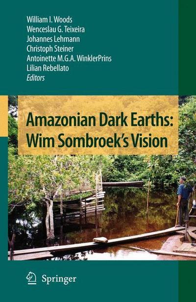 Amazonian Dark Earths: Wim Sombroek's Vision - William I. Woods