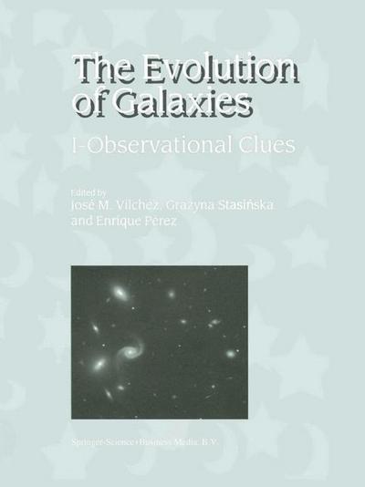 The Evolution of Galaxies : I-Observational Clues - José M. Vilchez