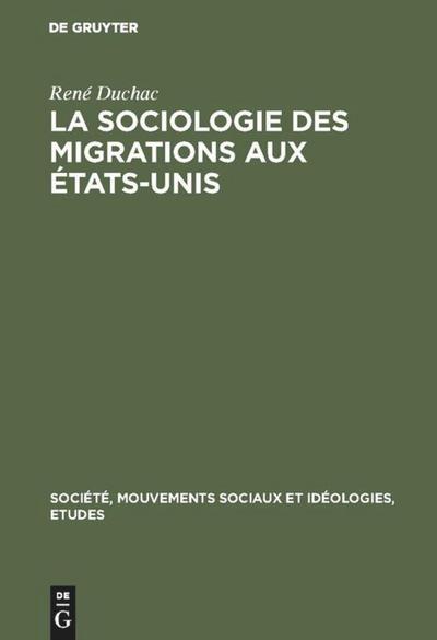 La sociologie des migrations aux États-Unis - René Duchac