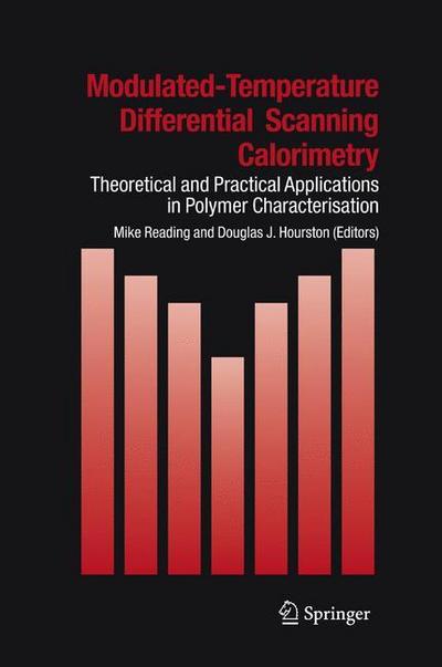 Modulated Temperature Differential Scanning Calorimetry : Theoretical and Practical Applications in Polymer Characterisation - Douglas J. Hourston